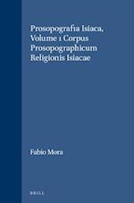 Prosopografia Isiaca, Volume 1 Corpus Prosopographicum Religionis Isiacae