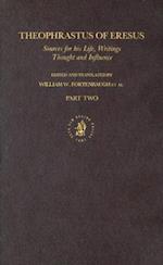 Theophrastus of Eresus. Sources for His Life, Writings, Thought and Influence (2 Vols)