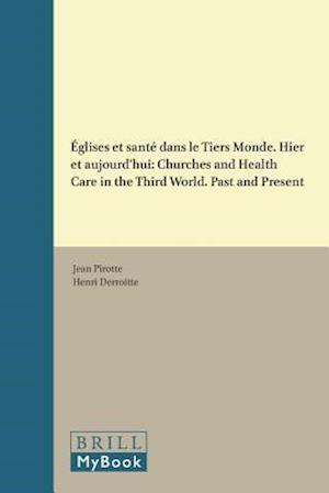 Églises Et Santé Dans Le Tiers Monde. Hier Et Aujourd'hui