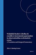 Walahfrid Strabo's Libellus de Exordiis Et Incrementis Quarundam in Observationibus Ecclesiasticis Rerum