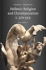 Hellenic Religion and Christianization C. 370-529, Volume II