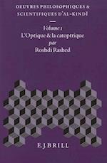 Oeuvres Philosophiques Et Scientifiques d'Al-Kind&#299;, Volume 1 Optique Et La Catoptrique