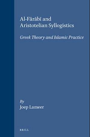 Al-F&#257;r&#257;b&#299; And Aristotelian Syllogistics