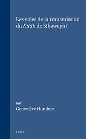 Les Voies de la Transmission Du Kit&#257;b de S&#299;bawayhi