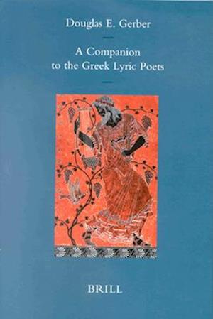 A Companion to the Greek Lyric Poets