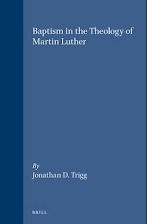 Baptism in the Theology of Martin Luther