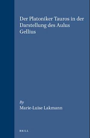 Der Platoniker Tauros in Der Darstellung Des Aulus Gellius