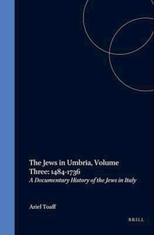 The Jews in Umbria, Volume 3 (1484-1736)