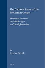The Catholic Roots of the Protestant Gospel