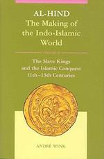 Al-Hind, Volume 2 Slave Kings and the Islamic Conquest, 11th-13th Centuries