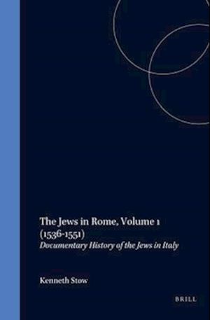 The Jews in Rome, Volume 1 (1536-1551)