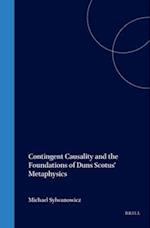 Contingent Causality and the Foundations of Duns Scotus' Metaphysics