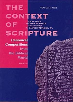 The Context of Scripture, Volume 1 Canonical Compositions from the Biblical World