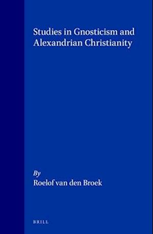 Studies in Gnosticism and Alexandrian Christianity