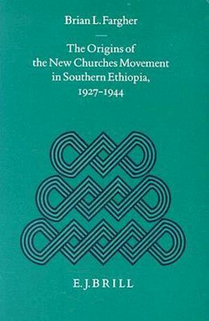 The Origins of the New Churches Movement in Southern Ethiopia, 1927-1944