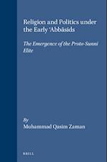 Religion and Politics Under the Early 'abb&#257;sids