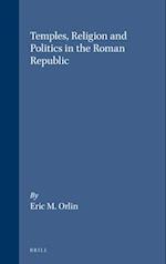 Temples, Religion and Politics in the Roman Republic