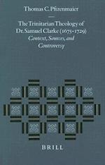 The Trinitarian Theology of Dr. Samuel Clarke (1675-1729)