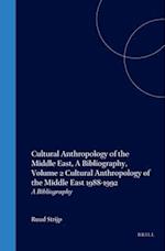 Cultural Anthropology of the Middle East, a Bibliography, Volume 2 Cultural Anthropology of the Middle East 1988-1992