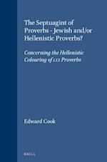 The Septuagint of Proverbs - Jewish And/Or Hellenistic Proverbs?