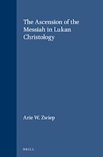 The Ascension of the Messiah in Lukan Christology
