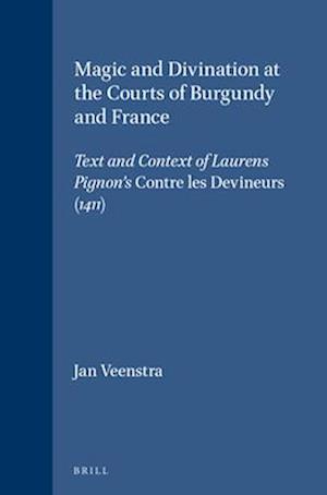 Magic and Divination at the Courts of Burgundy and France