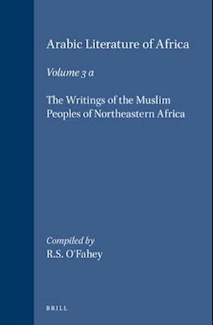 Arabic Literature of Africa, Volume 3. the Writings of the Muslim Peoples of Northeastern Africa