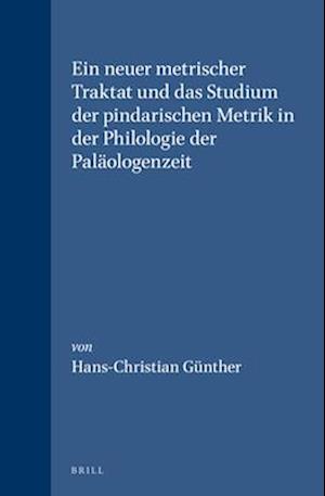 Ein Neuer Metrischer Traktat Und Das Studium Der Pindarischen Metrik in Der Philologie Der Paläologenzeit
