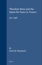 Theodore Beza and the Quest for Peace in France, 1572-1598