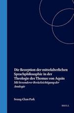 Die Rezeption Der Mittelalterlichen Sprachphilosophie in Der Theologie Des Thomas Von Aquin