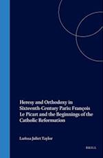 Heresy and Orthodoxy in Sixteenth-Century Paris