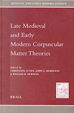 Medieval and Early Modern Science, Late Medieval and Early Modern Corpuscular Matter Theories