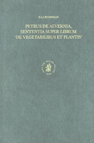 Petrus de Alvernia, Sententia Super Librum 'de Vegetabilibus Et Plantis'