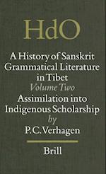 A History of Sanskrit Grammatical Literature in Tibet, Volume 2 Assimilation Into Indigenous Scholarship