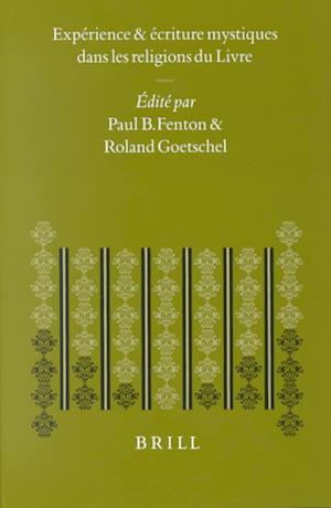 Expérience Et Écriture Mystiques Dans Les Religions Du Livre