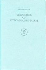 The Ottoman Empire and Its Heritage, the Guilds of Ottoman Jerusalem