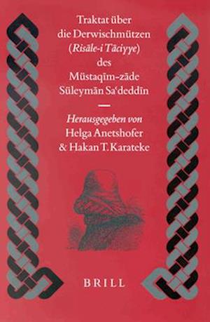 Traktat Über Die Derwischmützen (Ris&#257;le-I T&#257;ciyye) Des Müstaq&#299;m-Z&#257;de Süleym&#257;n S&#257;deddin (St. 1788)