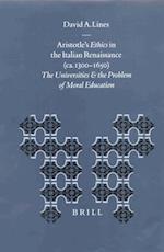 Aristotle's Ethics in the Italian Renaissance (Ca. 1300-1650)