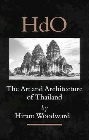 The Art and Architecture of Thailand from Prehistoric Times Through the Thirteenth Century