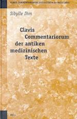 Clavis Commentariorum Der Antiken Medizinischen Texte