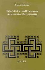 Theater, Culture, and Community in Reformation Bern, 1523-1555