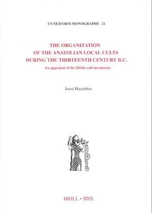 The Organization of the Anatolian Local Cults During the Thirteenth Century B.C.