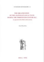 The Organization of the Anatolian Local Cults During the Thirteenth Century B.C.