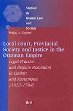 Local Court, Provincial Society and Justice in the Ottoman Empire