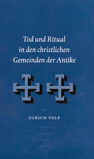 Tod Und Ritual in Den Christlichen Gemeinden Der Antike