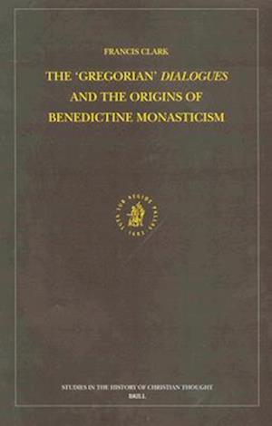 The "gregorian" Dialogues and the Origins of Benedictine Monasticism