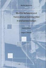 Muslim Networks and Transnational Communities in and Across Europe