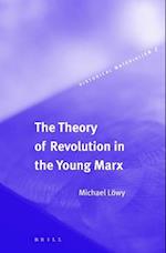 The Theory of Revolution in the Young Marx