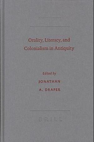 Orality, Literacy, and Colonialism in Antiquity