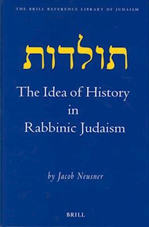The Idea of History in Rabbinic Judaism